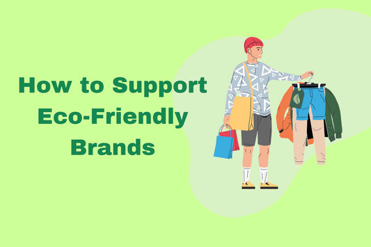 How to Support Eco-Friendly Brands